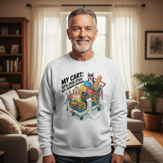 My Cart: 10% Dog Stiff, 10% Human Survival.. Dog Dad Sweatshirt